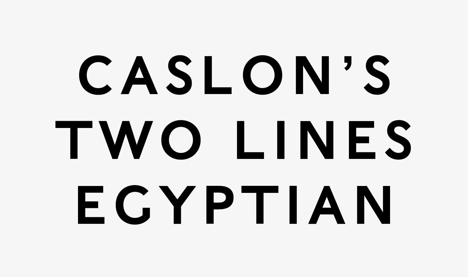 Typeface styles: Caslon’s Egyptian was the first sans serif typeface